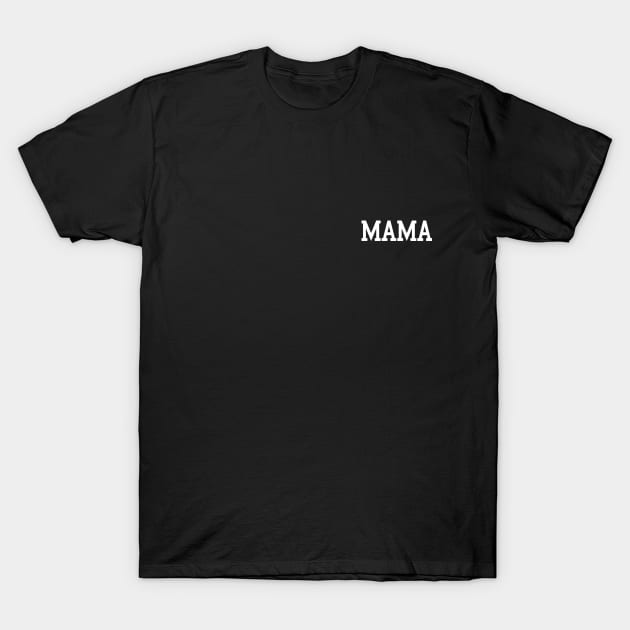 MAMA T-Shirt by aliceshepz